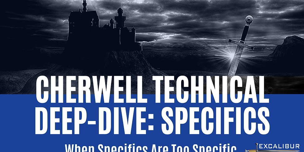 Cherwell Technical Deep-Dive: When Specifics Are Too Specific