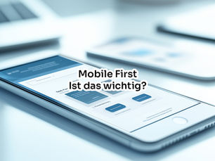 Smartphone mit dem Text „Mobile First – Ist das wichtig?“ auf dem Display, im Vordergrund einer modernen, digitalen Arbeitsumgebung