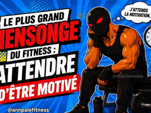 Le plus grand mensonge du fitness : attendre d'être motivé