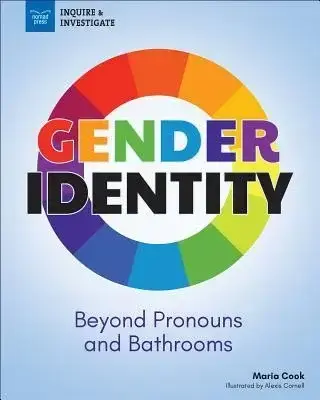 Book cover. Title "Gender Identity." Beyond Pronouns and Bathrooms. Maria Cook. Illustrated by Alex Cornel