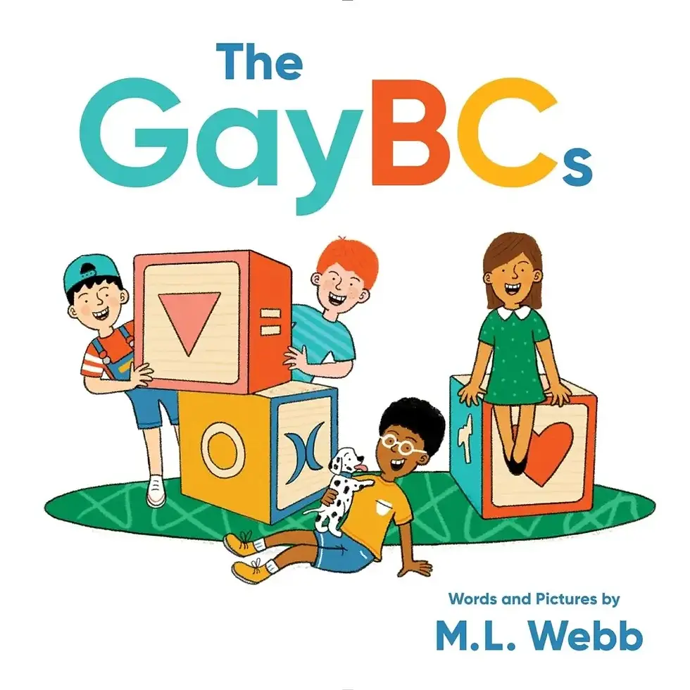 Book cover. the Gay B C's. Words and pictures by M.L. Webb. Illustration of children playing with oversized blocks