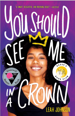 Book cover: You should see me in a crown, Leah Johnson. Badge saying "stonewall honor book". Another badge saying 'Reese's YA book club"
