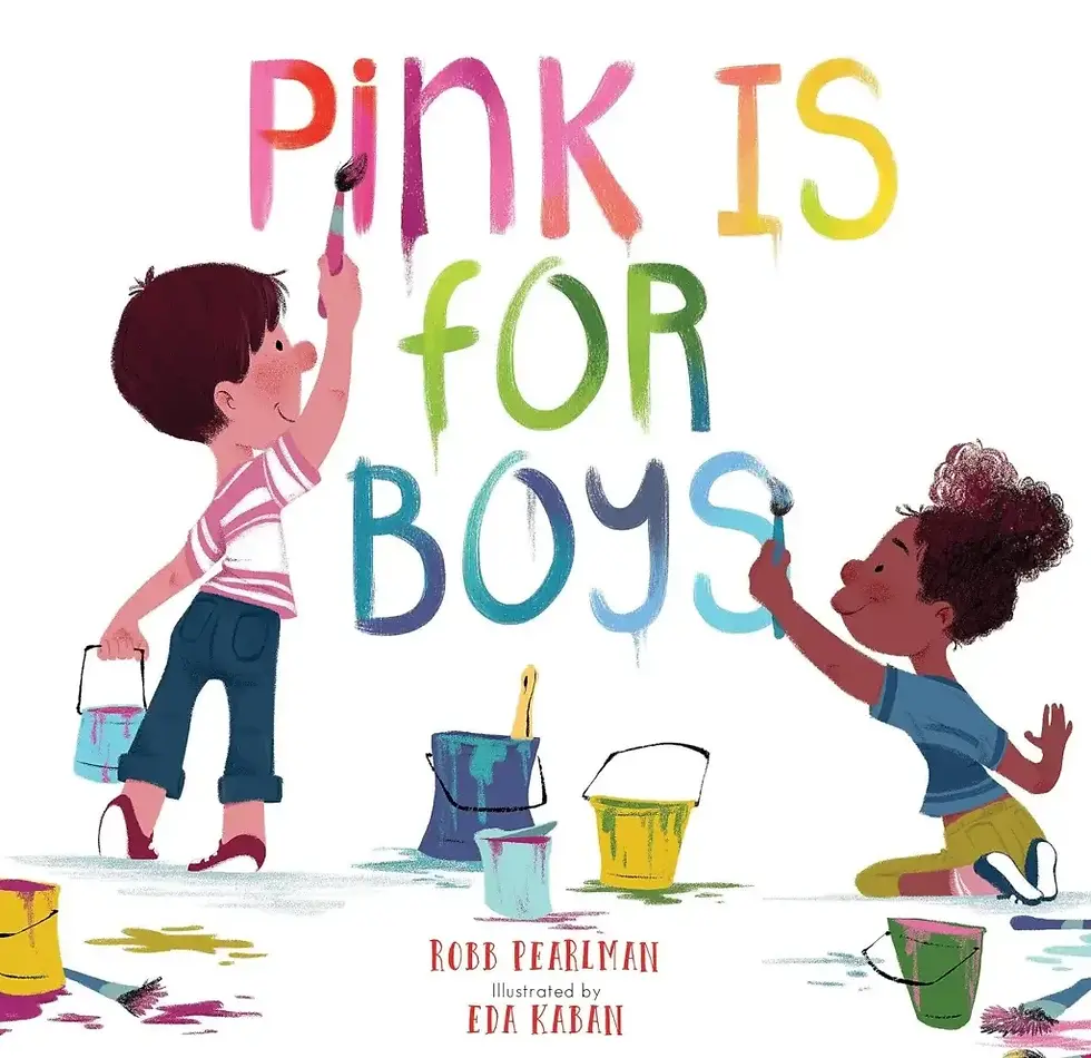 Book cover with illustration of 2 children painting the book title. Title is "Pink is for boys" Robb Pearlman, Illustrated by Eda Kaban