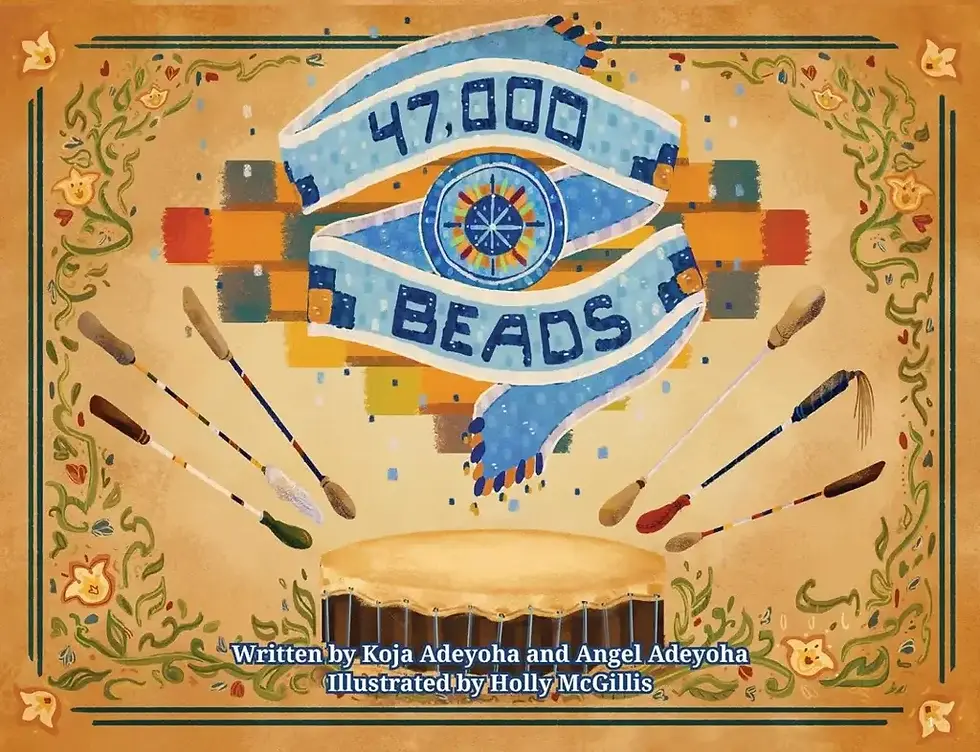 Book cover. Title: "47,000 Beads" Written by Koja Adeyoha and Angel Adeyoha. Illustrated by Holly McGillis