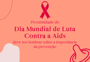 Proximidade do Dia Mundial de Luta Contra a Aids deve nos lembrar sobre a importância da prevenção