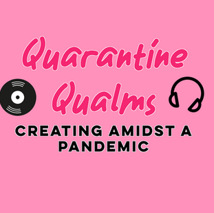 Overcoming Quarantine Qualms: Creating Amidst A Pandemic