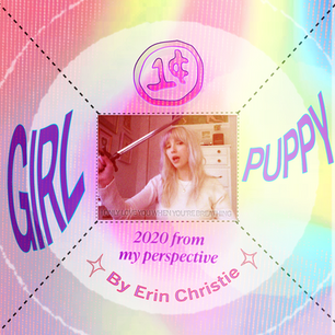 2020 FROM MY PERSPECTIVE: GIRLPUPPY