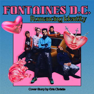 [3.4 COVER STORY]: Fontaines D.C. - Romancing Identity 