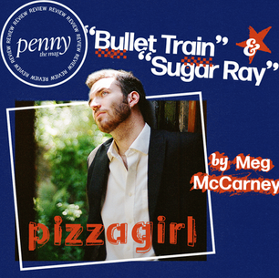 A Look at pizzagirl's Most Recent Singles, "Bullet Train" and "Sugar Ray"