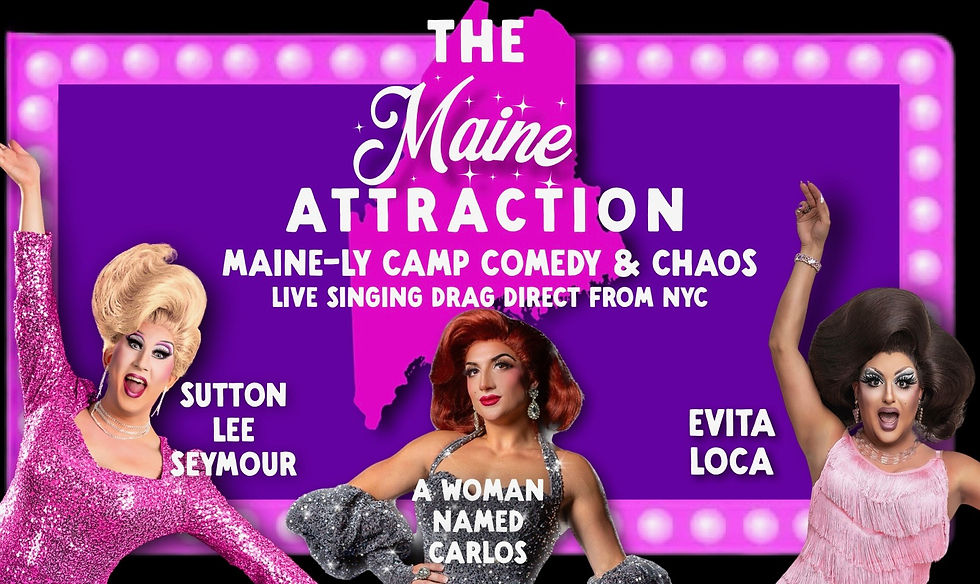 the MAINE attraction drag showcase