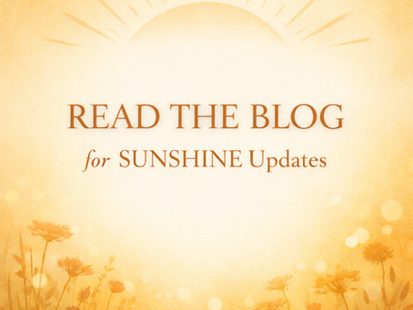 Sunshine Update & Special Retreat Opportunity