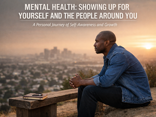 Mental Health: Showing Up for Yourself and the People Around You