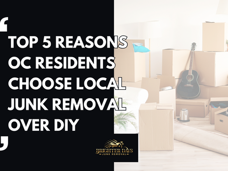 Top 5 Reasons South OC Residents Choose Local Junk Removal Over DIY