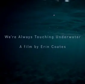 We're Always Touching Underwater (2023)