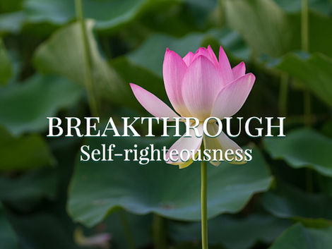 Breakthrough:Self-Righteousness
