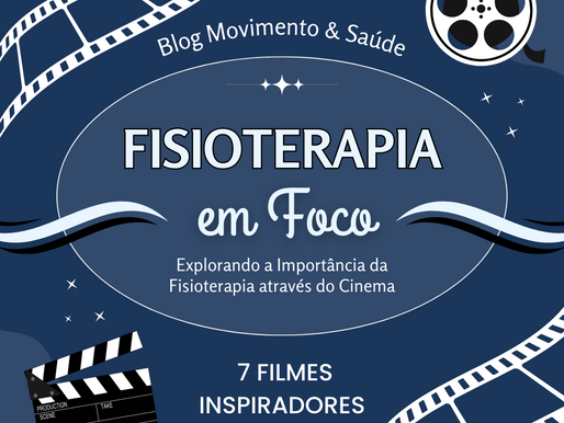 FISIOTERAPIA EM FOCO: 7 FILMES INSPIRADORES