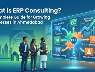What is ERP Consulting? A Complete Guide for Growing Businesses in Ahmedabad