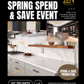Spring Spend & Save Event at ZEN Wholesale Cabinetry