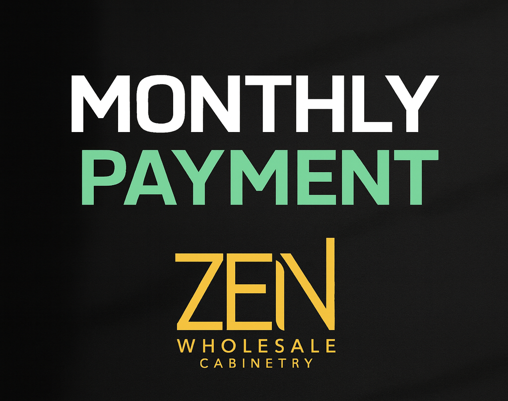 Monthly Payment - ZEN Wholesale Cabinetry