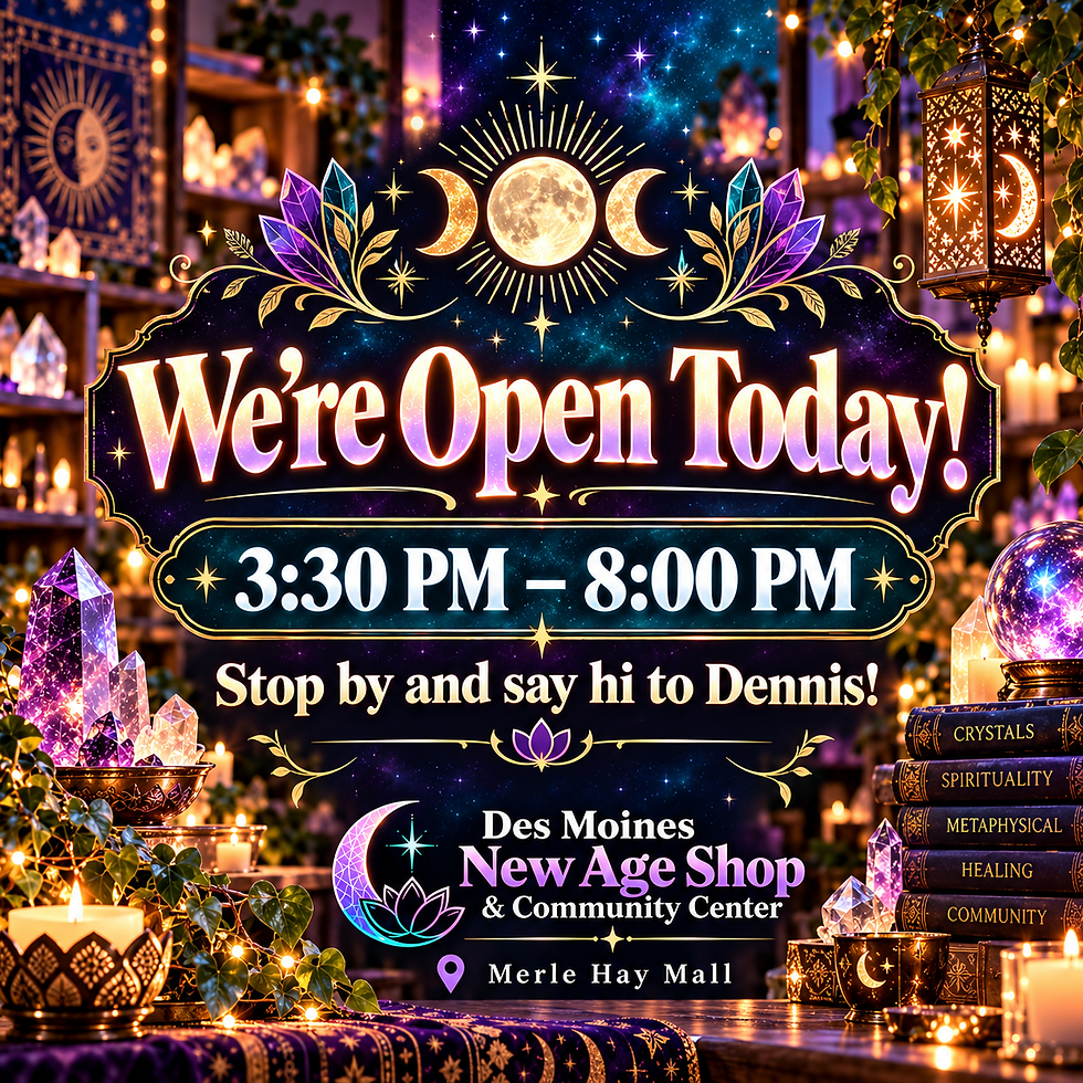 Shop hours announcement for Des Moines New Age Shop & Community Center at Merle Hay Mall, open today from 3:30 PM to 8 PM with Dennis at the shop.