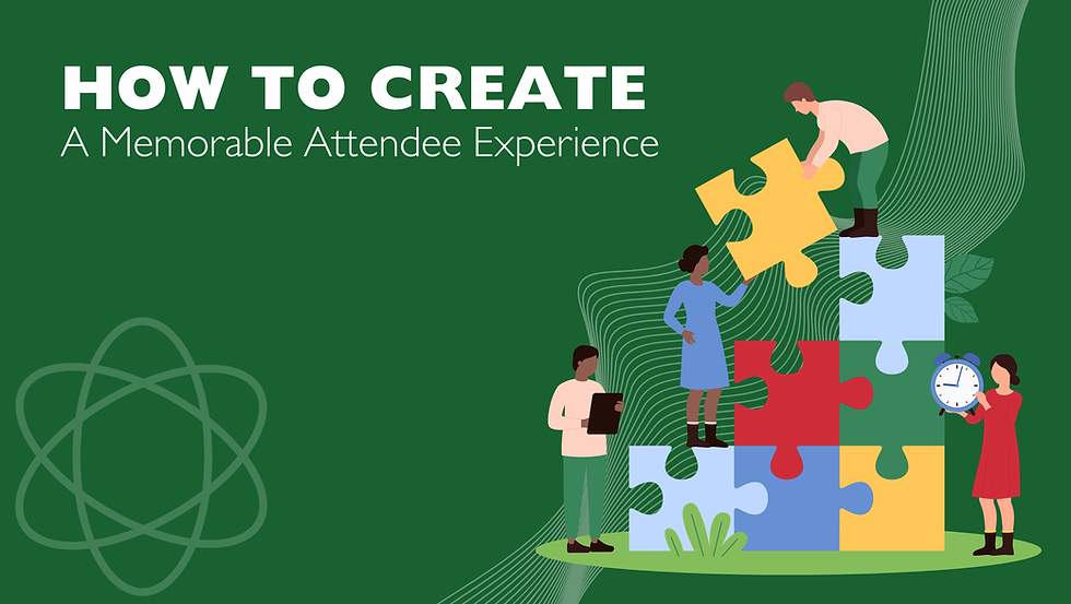 How to Create a Memorable Attendee Experience