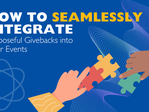 How to Seamlessly Integrate Purposeful Givebacks into Your Events