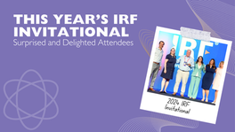 This Year’s IRF Invitational Surprised and Delighted Attendees