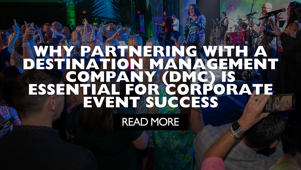 Why Partnering with a Destination Management Company (DMC) is Essential for Corporate Event Success