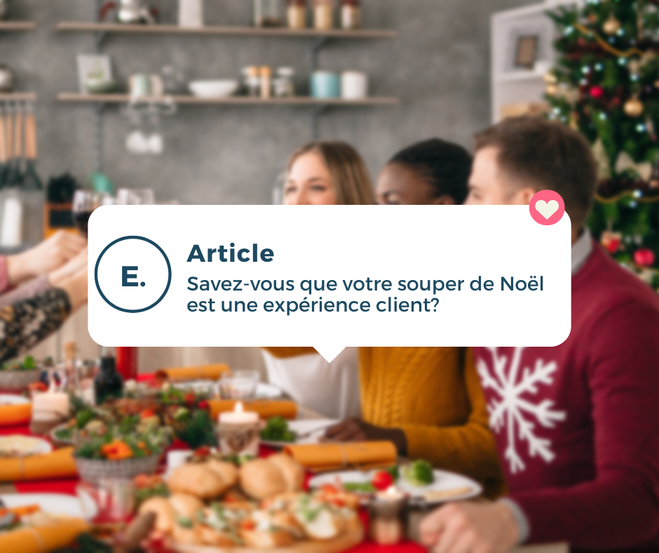 Savez-vous que votre souper de Noël est une expérience client?