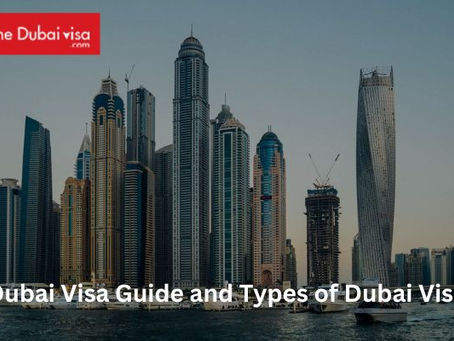 Dubai Visa Guide and Types of Dubai Visa