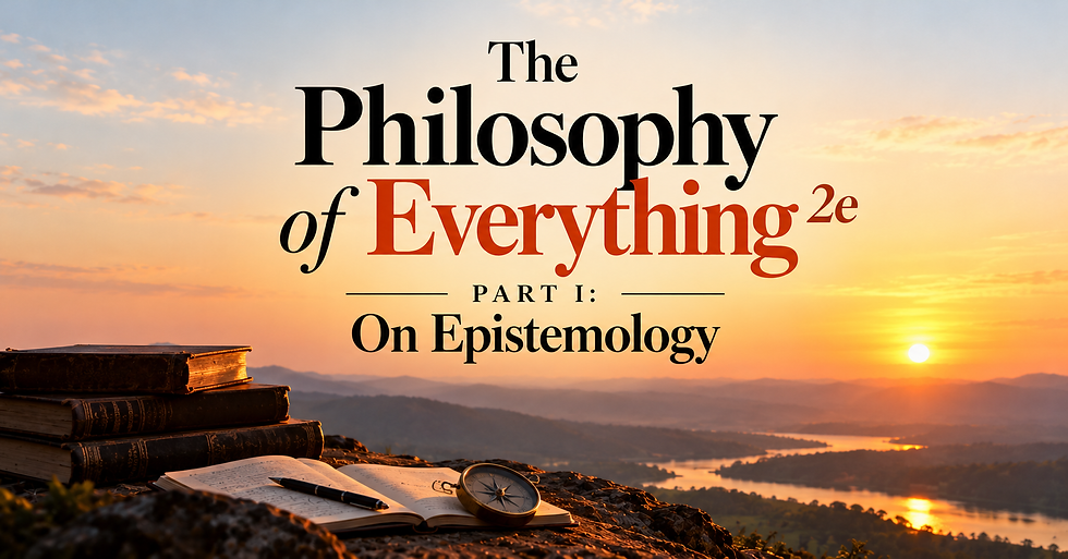 The Philosophy of Everything 2e — Part I: On Epistemology