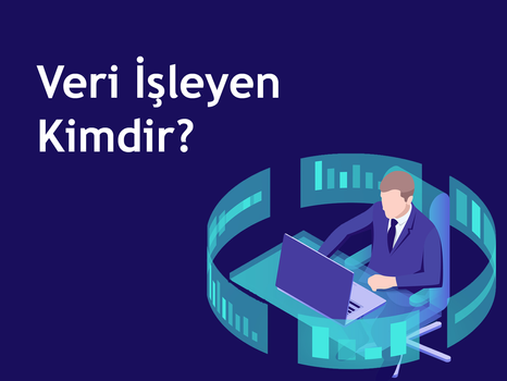 Veri İşleyen Kimdir?