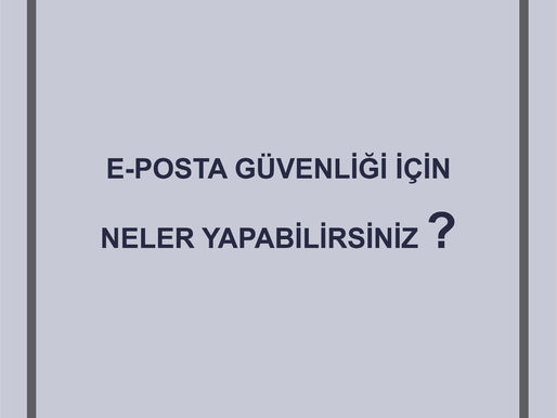 E-posta Güvenliği İçin Neler Yapabilirsiniz?