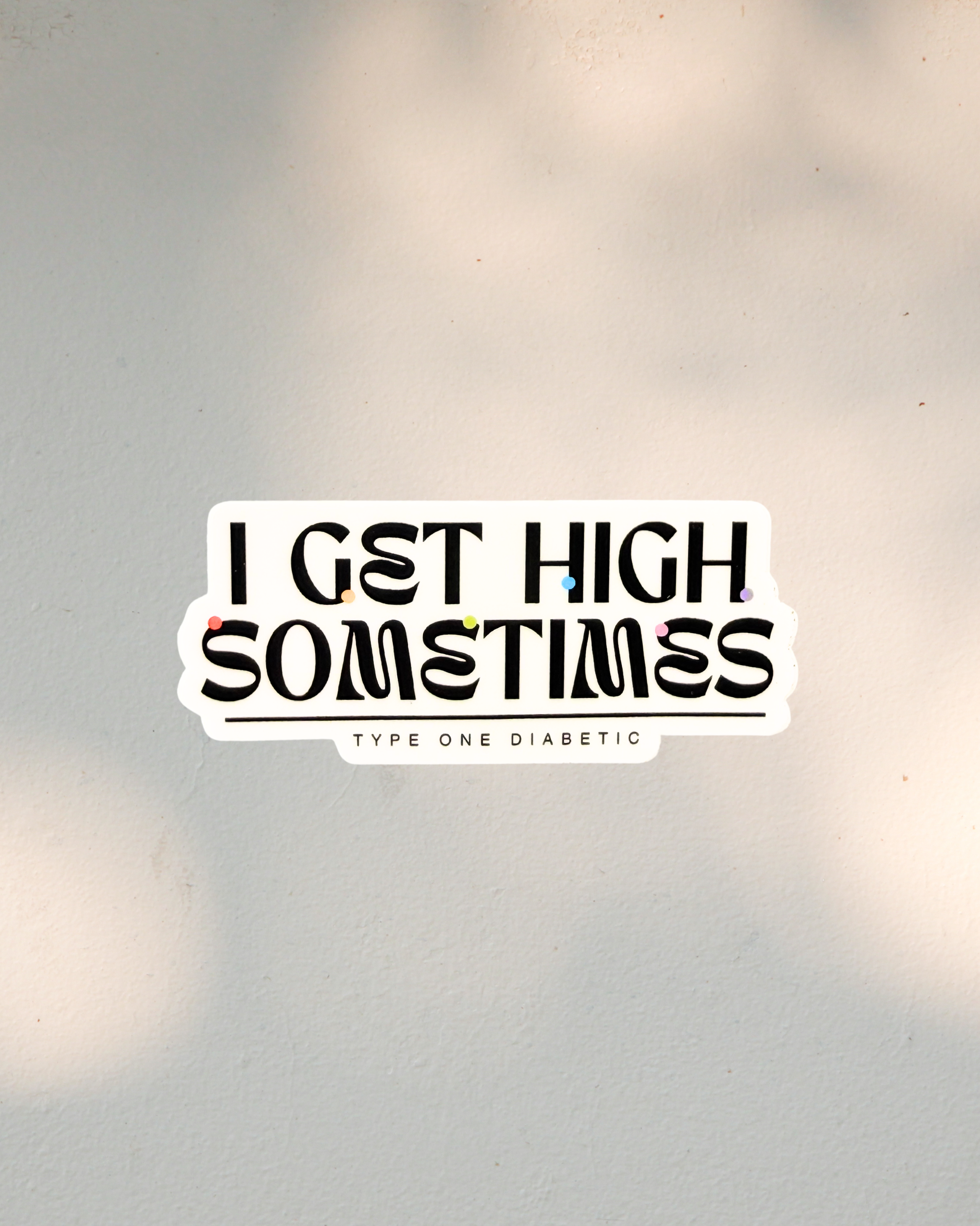 I Get High Sometimes - Sticker
