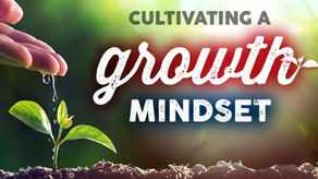 Embracing the Journey: How Cultivating a Growth Mindset Can Transform Your Life