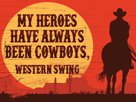 7/27 - My Heroes Have Always Been Cowboys, Western Swing