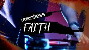 Relentless Faith!