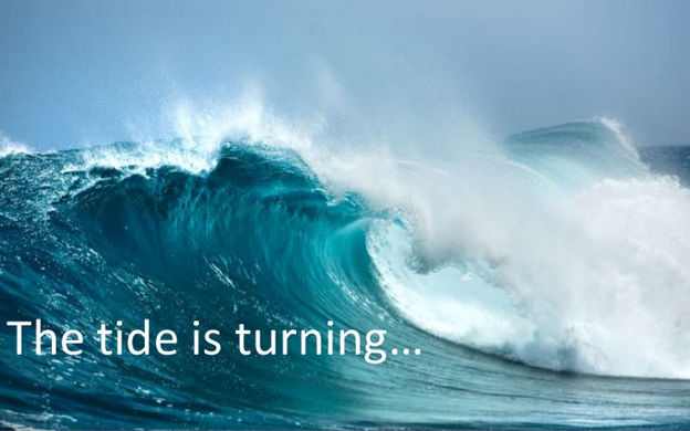The Tide is Turning!