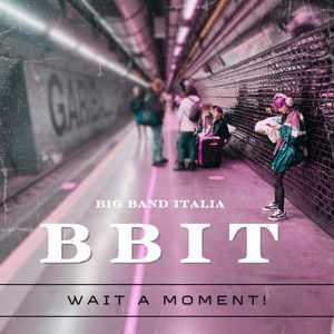 BBIT Big Band Italia - Wait a moment!