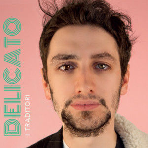I Traditori - Delicato