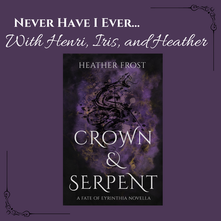Never Have I Ever: Crown & Serpent Edition