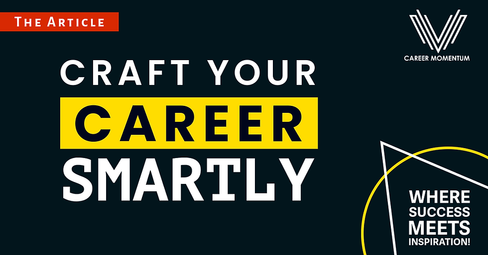 This image features text that reads "Craft Your Career Smartly," emphasizing the importance of strategic career development discussed in the post about unlocking career potential with career momentum.