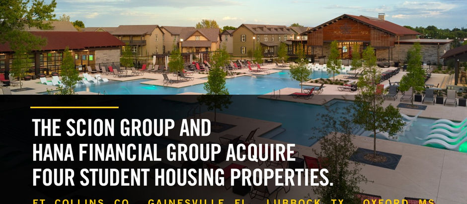 The Scion Group and Hana Financial Group Acquire Four U.S. Student Housing Properties