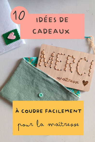 10 IDÉES DE CADEAUX À COUDRE FACILEMENT POUR LA MAÎTRESSE , MÊME POUR LES DÉBUTANTS