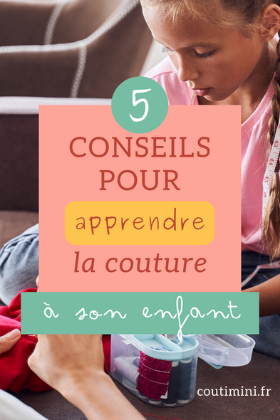 5 CONSEILS POUR APPRENDRE LA COUTURE À SON ENFANT