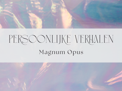 Persoonlijke verhalen | Magnum Opus