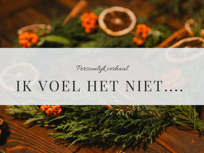 Persoonlijk verhaal | Ik voel het niet...