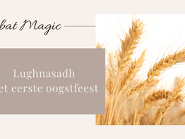 Sabbat Magic | Lughnasadh het eerste oogstfeest