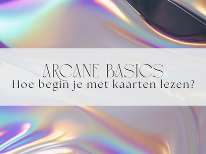 Arcane Basics| Hoe begin je met kaarten lezen?