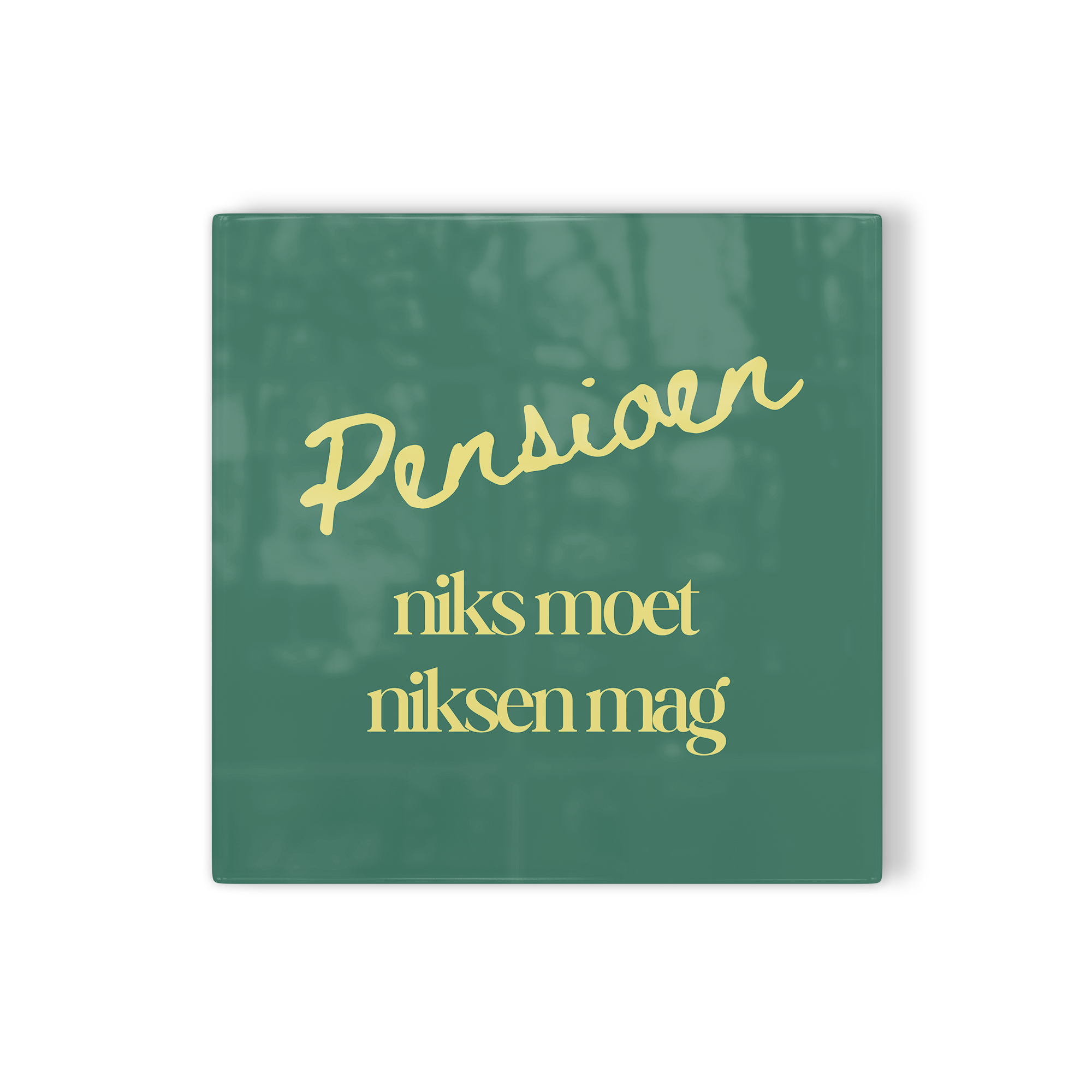 Tegeltje Pensioen niks moet niksen mag